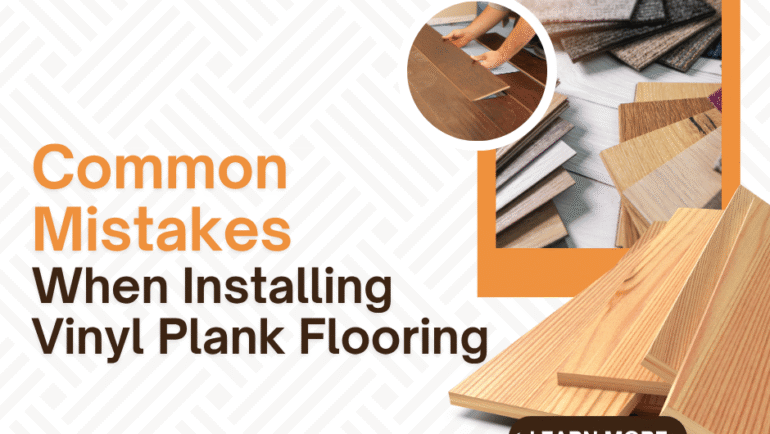 Common Mistakes When Installing Vinyl Plank Flooring