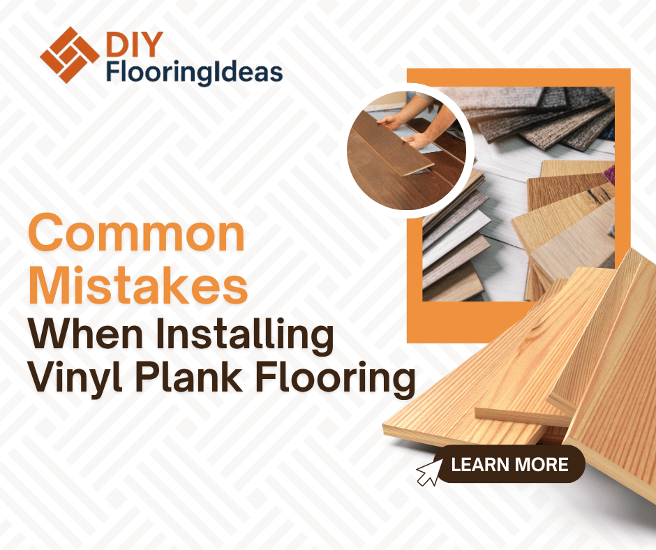Common Mistakes When Installing Vinyl Plank Flooring