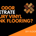 Can Odor Penetrate Luxury Vinyl Plank Flooring