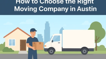 How to Choose the Right Moving Company in Austin